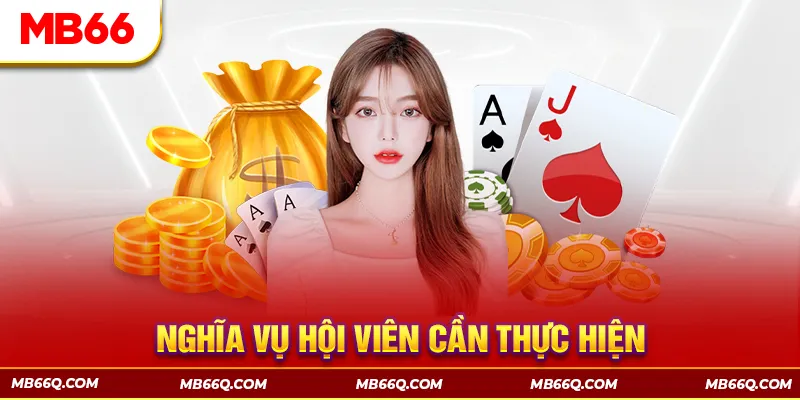 Một số nghĩa vụ mà hội viên cần thực hiện khi tham gia hệ thống