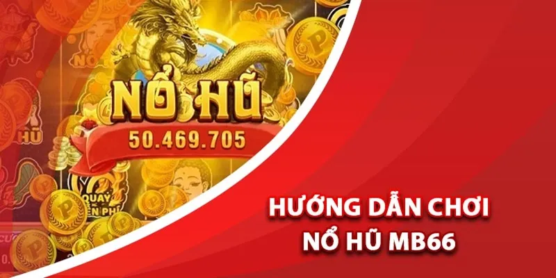 Nguyên tắc tham gia chơi nổ hũ cơ bản