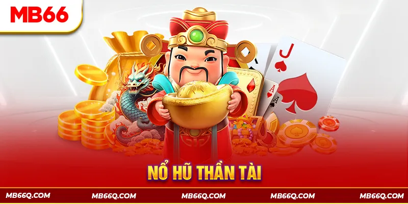 Nổ Hũ Thần Tài - Chinh Phục Giải Jackpot Lớn Nhất MB66